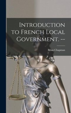 Introduction to French Local Government. -- - Chapman, Brian