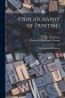 A Bibliography of Printing: With Notes... - Bild 1