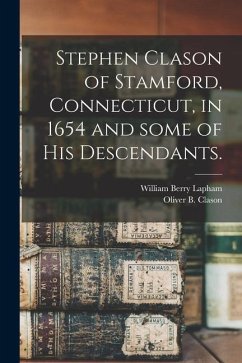 Stephen Clason of Stamford, Connecticut, in 1654 and Some of His Descendants. - Lapham, William Berry