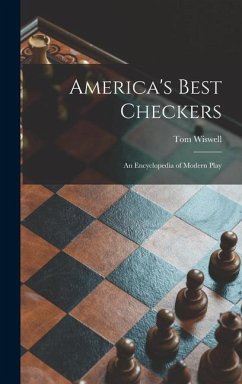 America's Best Checkers; an Encyclopedia of Modern Play - Wiswell, Tom