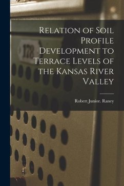 Relation of Soil Profile Development to Terrace Levels of the Kansas River Valley - Raney, Robert Junior