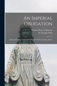 An Imperial Obligation: Industrial Villages for Partially Disabled Soldiers & Sailors - Mawson, Thomas Hayton