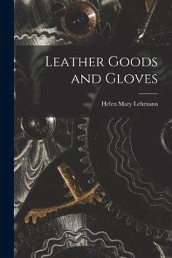 Leather Goods and Gloves [microform] - Lehmann, Helen Mary