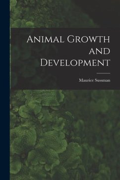 Animal Growth and Development - Sussman, Maurice