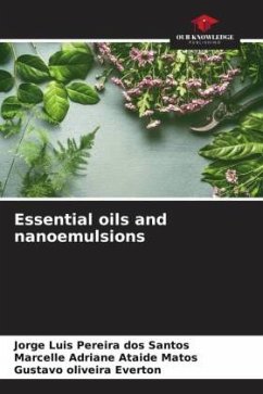 Essential oils and nanoemulsions - Santos, Jorge Luis Pereira dos;Matos, Marcelle Adriane Ataide;Everton, Gustavo Oliveira