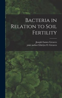 Bacteria in Relation to Soil Fertility - Greaves, Joseph Eames