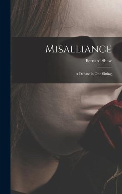 Misalliance; a Debate in One Sitting - Shaw, Bernard