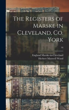 The Registers of Marske in Cleveland, Co. York; 16 - Wood, Herbert Maxwell
