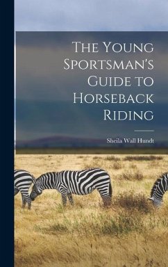 The Young Sportsman's Guide to Horseback Riding - Hundt, Sheila Wall