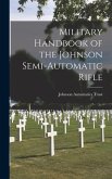 Military Handbook of the Johnson Semi-automatic Rifle