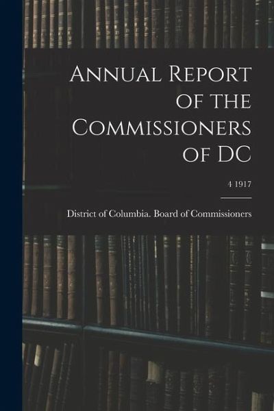 Annual Report of the Commissioners of DC; 4 1917
