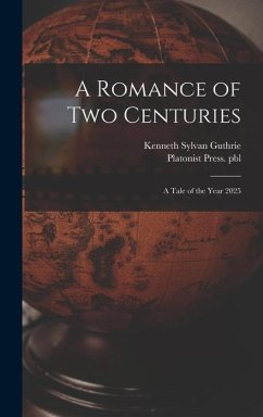 A Romance of Two Centuries - Guthrie, Kenneth Sylvan