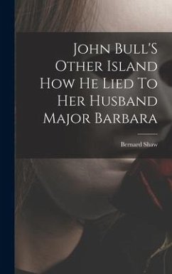 John Bull'S Other Island How He Lied To Her Husband Major Barbara