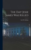 The Day Jesse James Was Killed