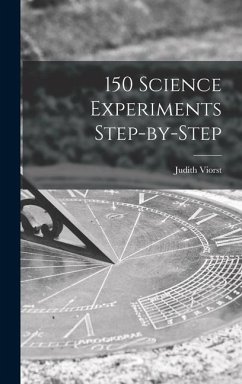 150 Science Experiments Step-by-step - Viorst, Judith