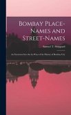 Bombay Place-names and Street-names: an Excursion Into the By-ways of the History of Bombay City