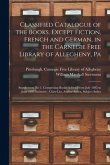 Classified Catalogue of the Books, Except Fiction, French and German, in the Carnegie Free Library of Allegheny, Pa: Supplement No 1, Comprising Books
