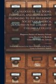 Catalogue of the Books, Pamphlets, and Manuscripts Belonging to the Huguenot Society of America, Deposited in the Library of Columbia College [microfo