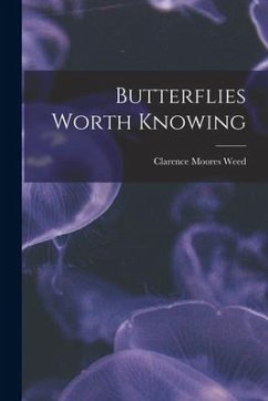 Butterflies Worth Knowing - Weed, Clarence Moores