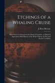 Etchings of a Whaling Cruise [microform]: With Notes of a Sojourn on the Island of Zanzibar, to Which is Appended a Brief History of the Whale Fishery
