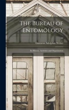 The Bureau of Entomology; Its History, Activities and Organization; 60 - Weber, Gustavus Adolphus