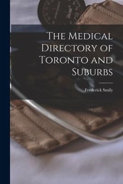 The Medical Directory of Toronto and Suburbs [microform] - Smily, Frederick