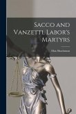 Sacco and Vanzetti, Labor's Martyrs