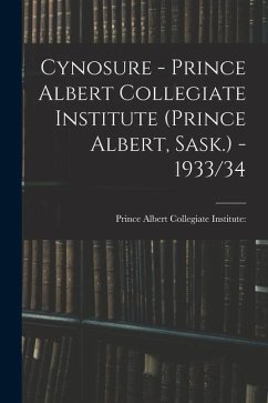 Cynosure - Prince Albert Collegiate Institute (Prince Albert, Sask.) - 1933/34