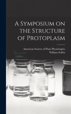 A Symposium on the Structure of Protoplasm - Seifriz, William