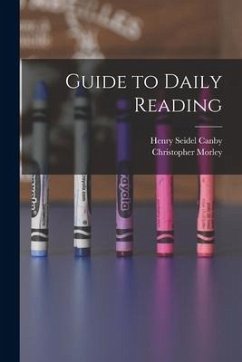 Guide to Daily Reading - Canby, Henry Seidel; Morley, Christopher