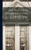 The Shot-hole Disease of Stone-fruit Trees; B608