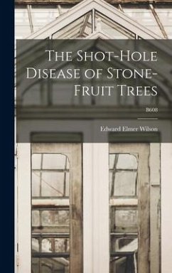 The Shot-hole Disease of Stone-fruit Trees; B608 - Wilson, Edward Elmer