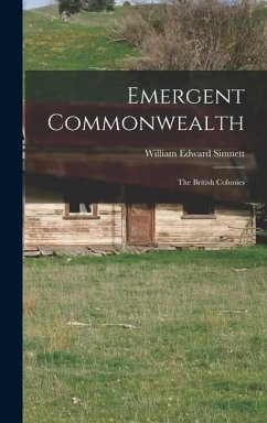 Emergent Commonwealth; the British Colonies - Simnett, William Edward