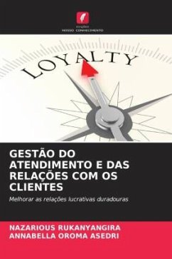 GESTÃO DO ATENDIMENTO E DAS RELAÇÕES COM OS CLIENTES - Rukanyangira, NAZARIOUS;Asedri, ANNABELLA OROMA