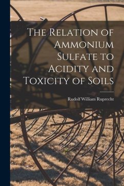 The Relation of Ammonium Sulfate to Acidity and Toxicity of Soils - Ruprecht, Rudolf William