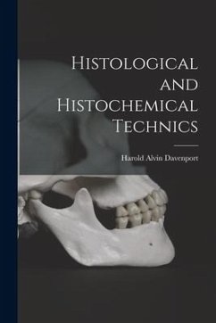 Histological and Histochemical Technics - Davenport, Harold Alvin