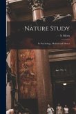 Nature Study [microform]: Its Psychology, Method and Matter