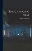 The Changing West; an Economic Theory About Our Golden Age