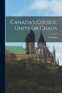 Canada's Choice, Unity or Chaos - Buck, Tim