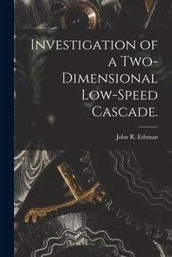 Investigation of a Two-dimensional Low-speed Cascade. - Eshman, John R.