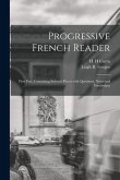 Progressive French Reader [microform]: First Part, Containing Selected Pieces With Questions, Notes and Vocabulary