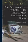 Fine Specimens of Stiegel, Ohio Stiegel and Three-mold Glass