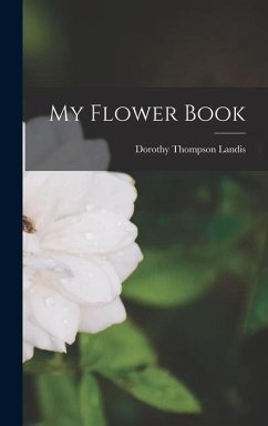 My Flower Book - Landis, Dorothy Thompson