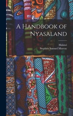 A Handbook of Nyasaland - Murray, Stephen Samuel