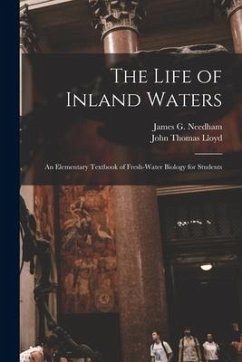The Life of Inland Waters; an Elementary Textbook of Fresh-water Biology for Students - Lloyd, John Thomas