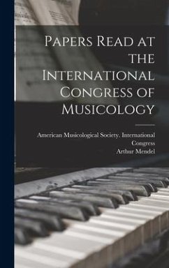 Papers Read at the International Congress of Musicology - Mendel, Arthur