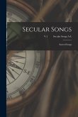 Secular Songs: Sacred Songs; V.1 Secular Songs A-L