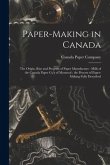 Paper-making in Canada [microform]: the Origin, Rise and Progress of Paper Manufacture: Mills of the Canada Paper Co'y of Montreal: the Process of Pap