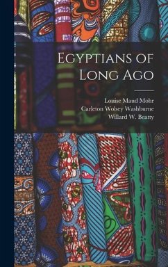 Egyptians of Long Ago - Mohr, Louise Maud