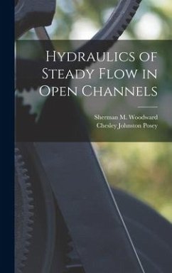 Hydraulics of Steady Flow in Open Channels - Posey, Chesley Johnston